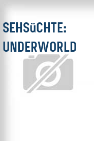 Sehsüchte: Underworld