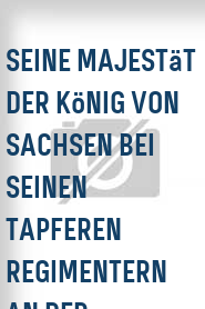 Seine Majestät der König von Sachsen bei seinen tapferen Regimentern an der Westfront