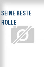 Seine beste Rolle