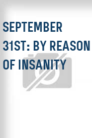 September 31st: By Reason of Insanity