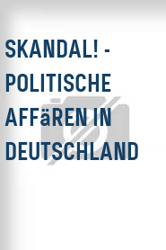 Skandal! - Politische Affären in Deutschland