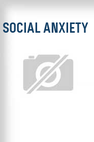 Social Anxiety