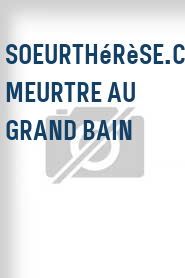 SoeurThérèse.com: Meurtre au grand bain