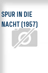 Spur in die Nacht (1957)