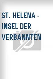 St. Helena - Insel der Verbannten