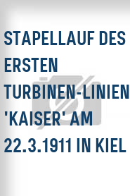 Stapellauf des ersten Turbinen-Linienschiffes 'Kaiser' am 22.3.1911 in Kiel