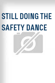 Still Doing the Safety Dance