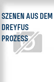 Szenen aus dem Dreyfus Prozess