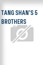 Tang Shan's 5 Brothers