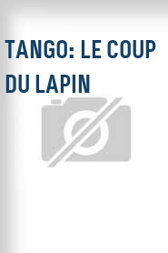 Tango: Le coup du lapin