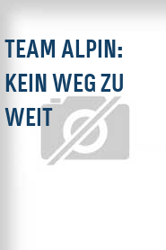 Team Alpin: Kein Weg zu weit