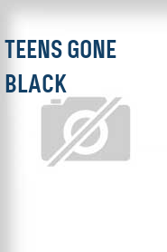 Teens Gone Black