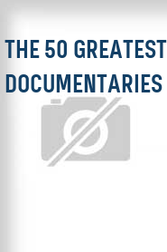 The 50 Greatest Documentaries