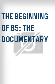 The Beginning of B5: The Documentary