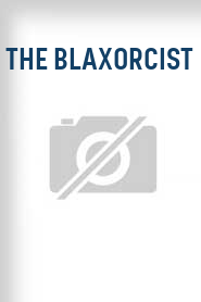 The Blaxorcist