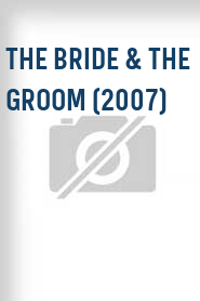 The Bride & the Groom (2007)