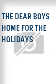 The Dear Boys Home for the Holidays