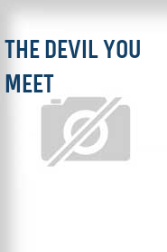 The Devil You Meet