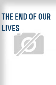 The End of Our Lives