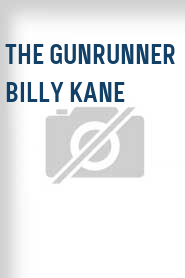 The Gunrunner Billy Kane