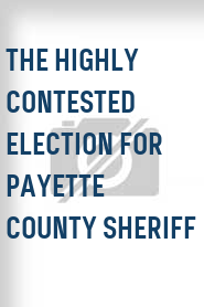 The Highly Contested Election for Payette County Sheriff