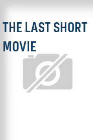 The Last Short Movie