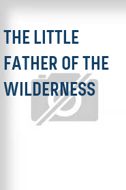 The Little Father of the Wilderness