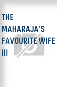 The Maharaja's Favourite Wife III