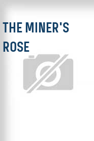 The Miner's Rose