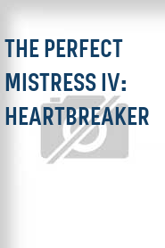 The Perfect Mistress IV: Heartbreaker