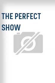 The Perfect Show