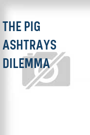 The Pig Ashtrays Dilemma