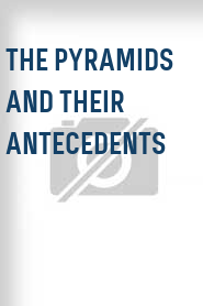 The Pyramids and Their Antecedents