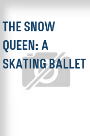 The Snow Queen: A Skating Ballet