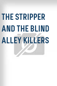 The Stripper and the Blind Alley Killers