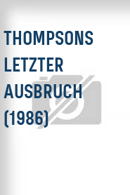 Thompsons letzter Ausbruch (1986)