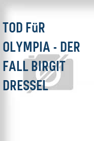 Tod für Olympia - Der Fall Birgit Dressel