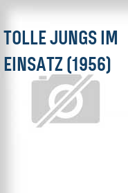 Tolle Jungs im Einsatz (1956)