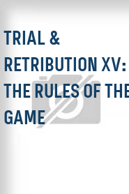 Trial & Retribution XV: The Rules of the Game