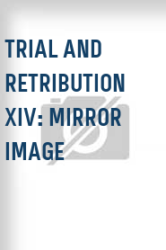 Trial and Retribution XIV: Mirror Image