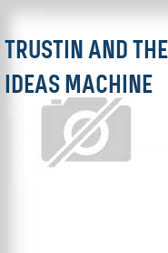 Trustin and the Ideas Machine