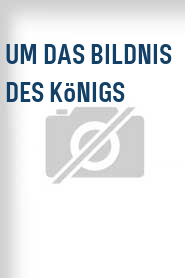 Um das Bildnis des Königs