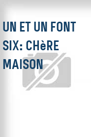 Un et un font six: Chère maison