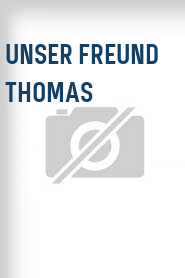 Unser Freund Thomas