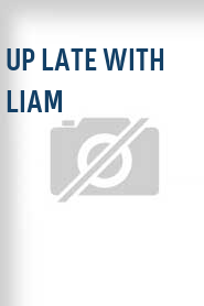 Up Late with Liam