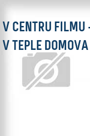 V centru filmu - v teple domova