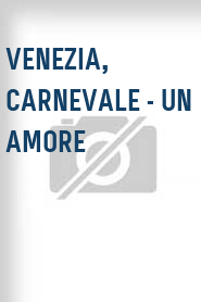 Venezia, carnevale - Un amore