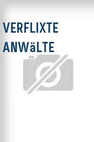 Verflixte Anwälte