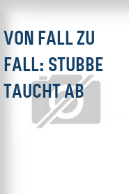 Von Fall zu Fall: Stubbe taucht ab