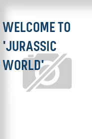 Welcome to 'Jurassic World'